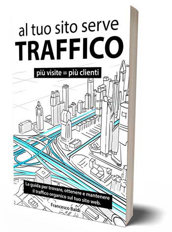 al tuo sito serve traffico - francesco baldi